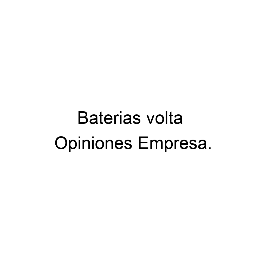 Opiniones Baterias Volta