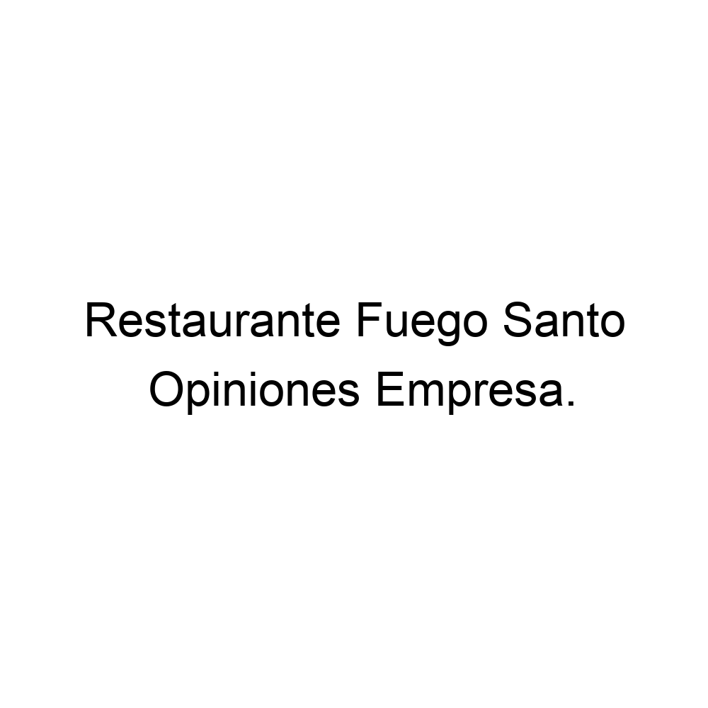 Opiniones Restaurante Fuego Santo