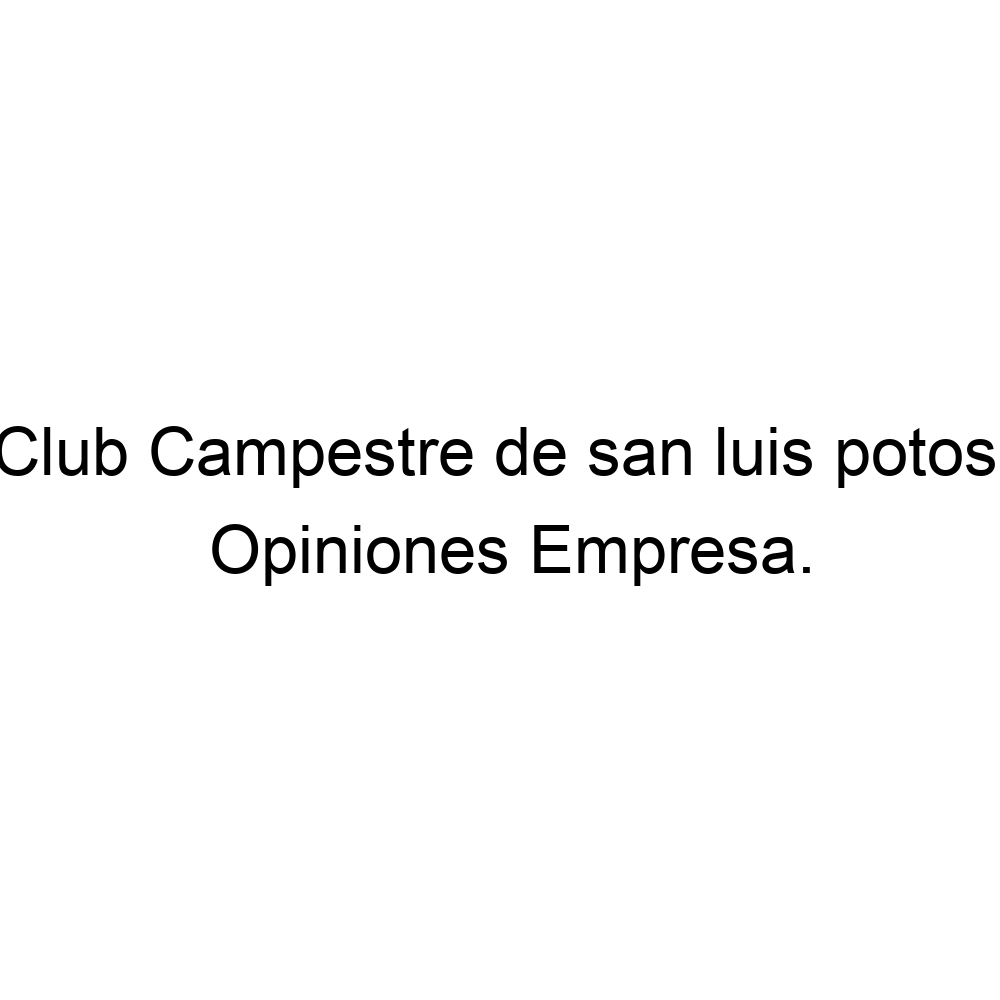 Opiniones Club Campestre de san luis potosi, ▷ 8130611