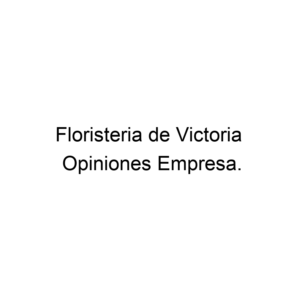 Opiniones Floristeria de Victoria, ▷ 573213409381