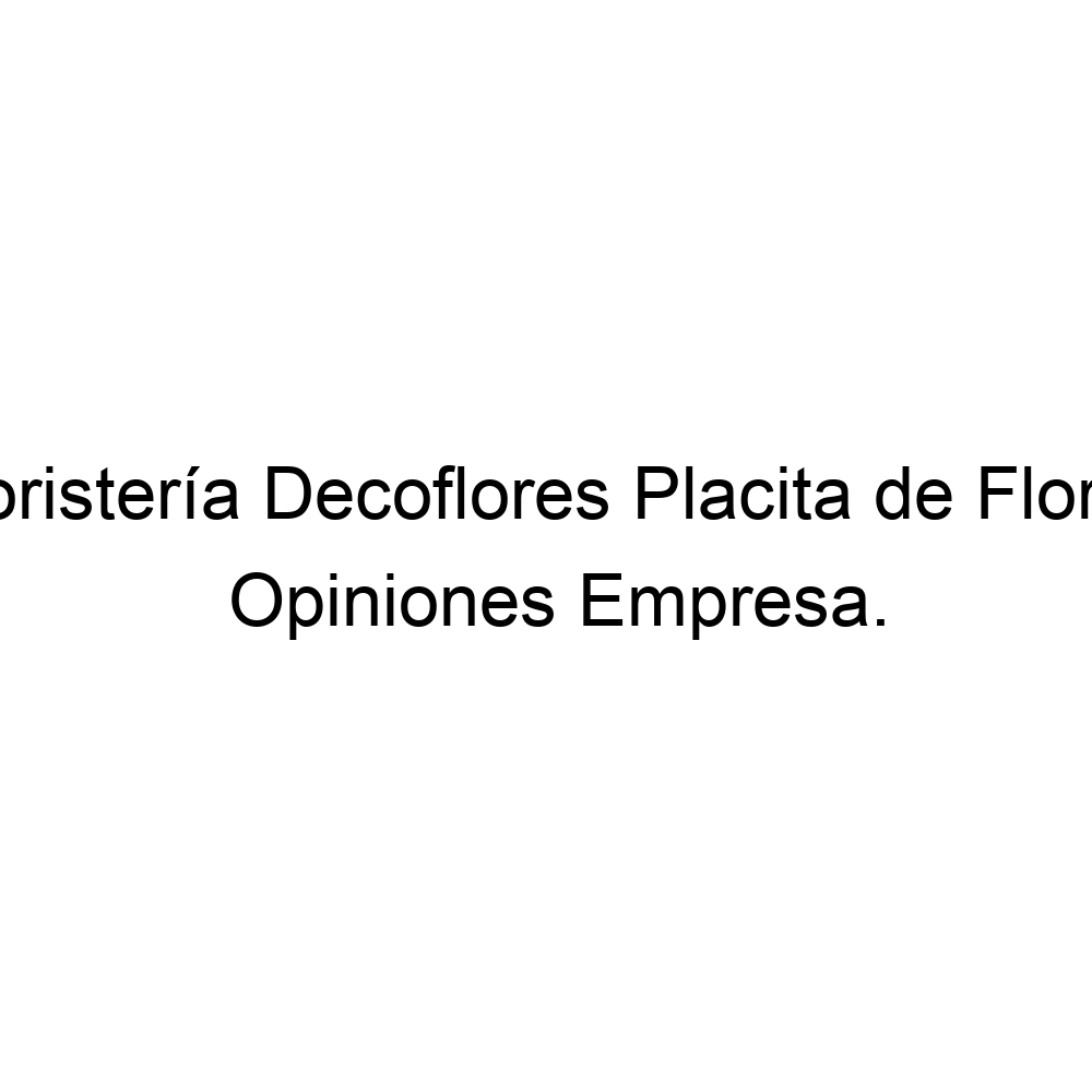 Opiniones Floristería Decoflores Placita de Florez, ▷ 573206553266