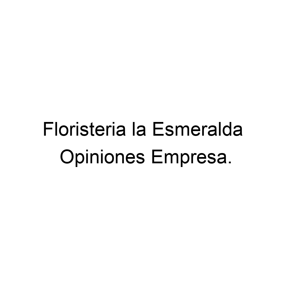 Opiniones Floristeria la Esmeralda, ▷ 0344130335