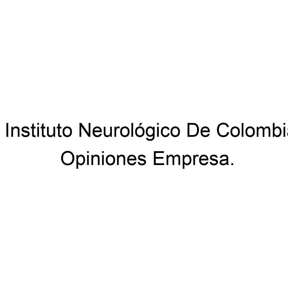 Opiniones Fundación Instituto Neurológico De Colombia Apartadó,