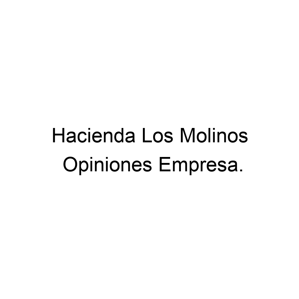 opiniones-hacienda-los-molinos