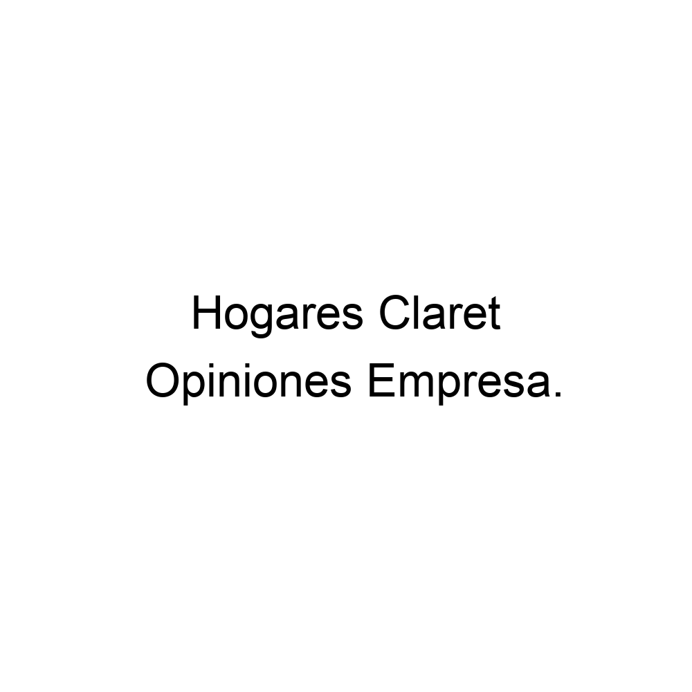 opiniones-hogares-claret