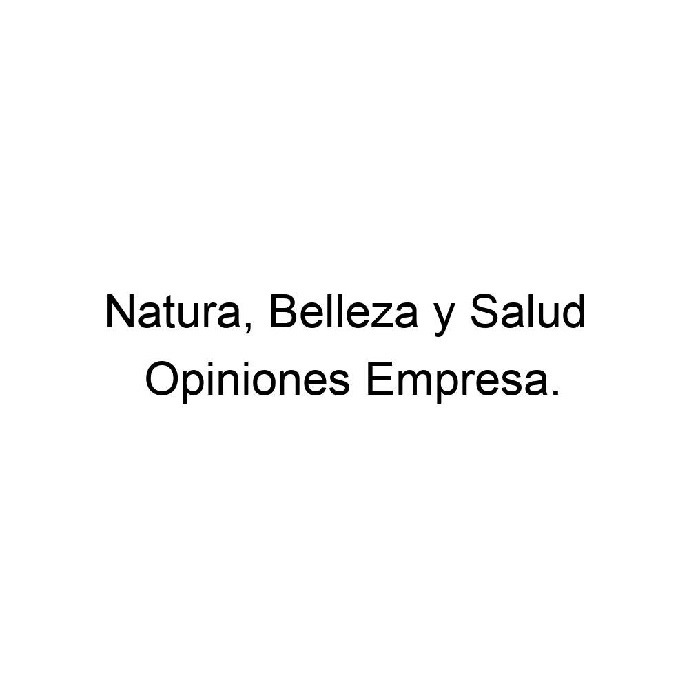 Opiniones Natura, Belleza y Salud, ▷ 573148593622