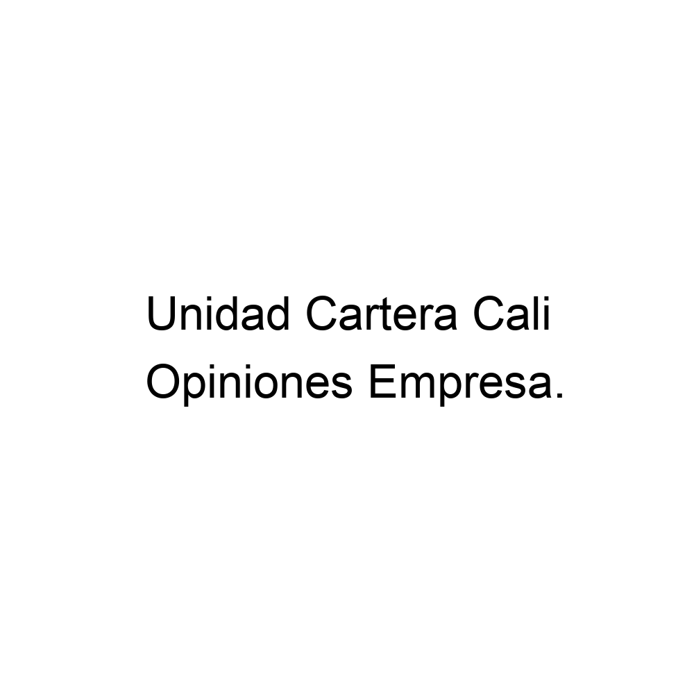 opiniones-unidad-cartera-cali